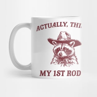 Raccoon Actually This Is My First Rodeo Shirt, Funny Trash Panda Meme Mug